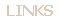 LINKS