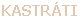 KASTR�T